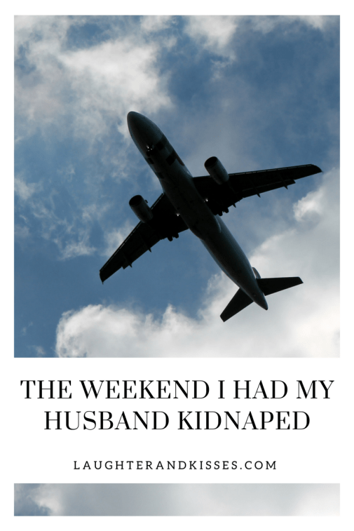 The Weekend I Had My husband Kidnaped