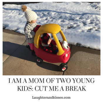 I AM A MOM OF TWO YOUNG KIDS_ CUT ME A BREAK